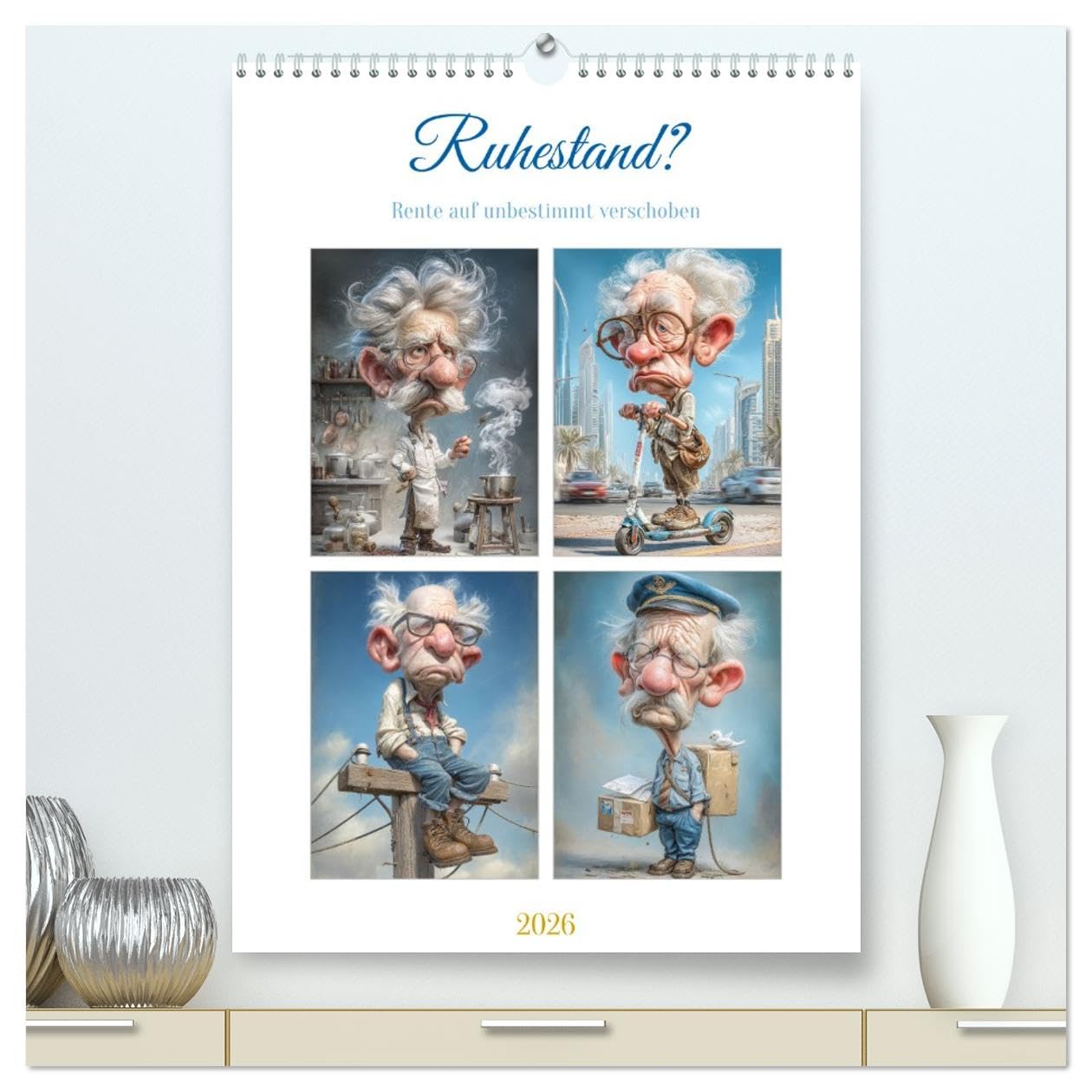 Ruhestand? (hochwertiger Premium Wandkalender 2026 DIN A2 hoch), Kunstdruck in Hochglanz: Der satirische Kalender für alle, die auch mit 80 noch schuften müssen. (CALVENDO Menschen)