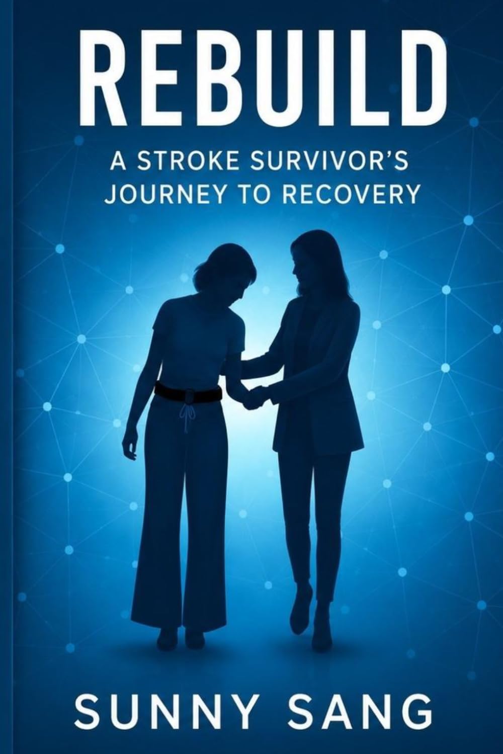 Rebuild: A Stroke Survivor’s Journey to Recovery