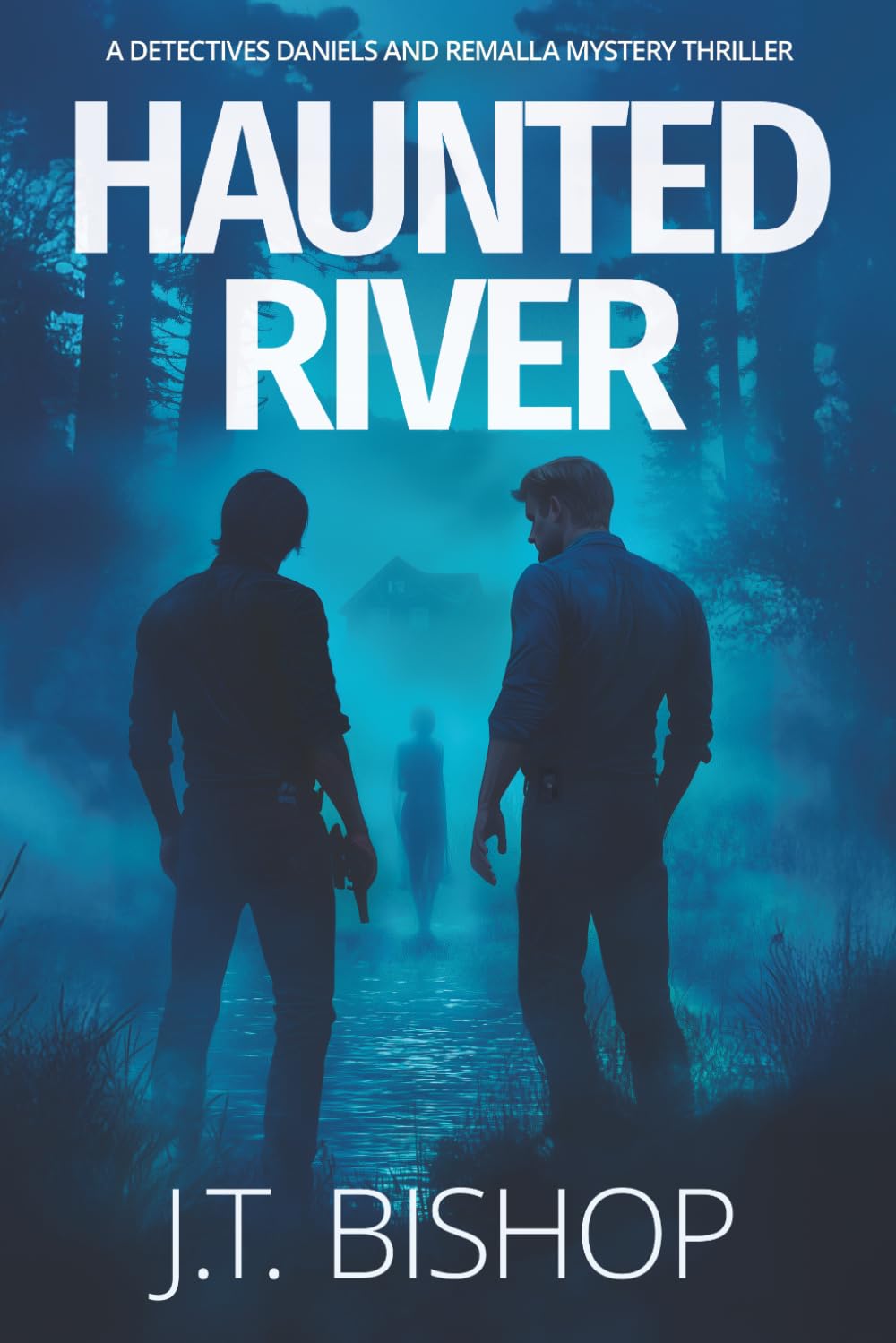 Haunted River: A Novel of Suspense (Detectives Daniels and Remalla - Book Five): 1