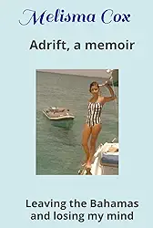 Adrift, a memoir: Leaving the Bahamas and losing my mind