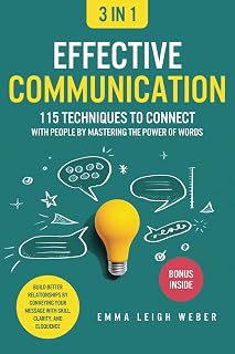 Effective Communication 3-in-1 Book: 115 Techniques to Master Influence, Social Skills & Storytelling by Emma Leigh Weber