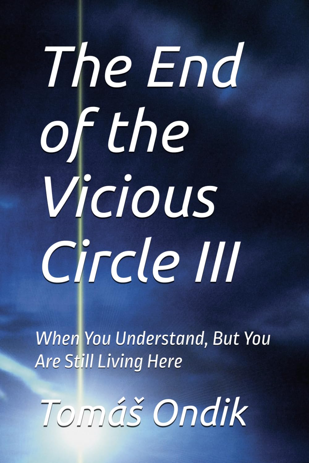 The End of the Vicious Circle III: When You Understand, But You Are Still Living Here