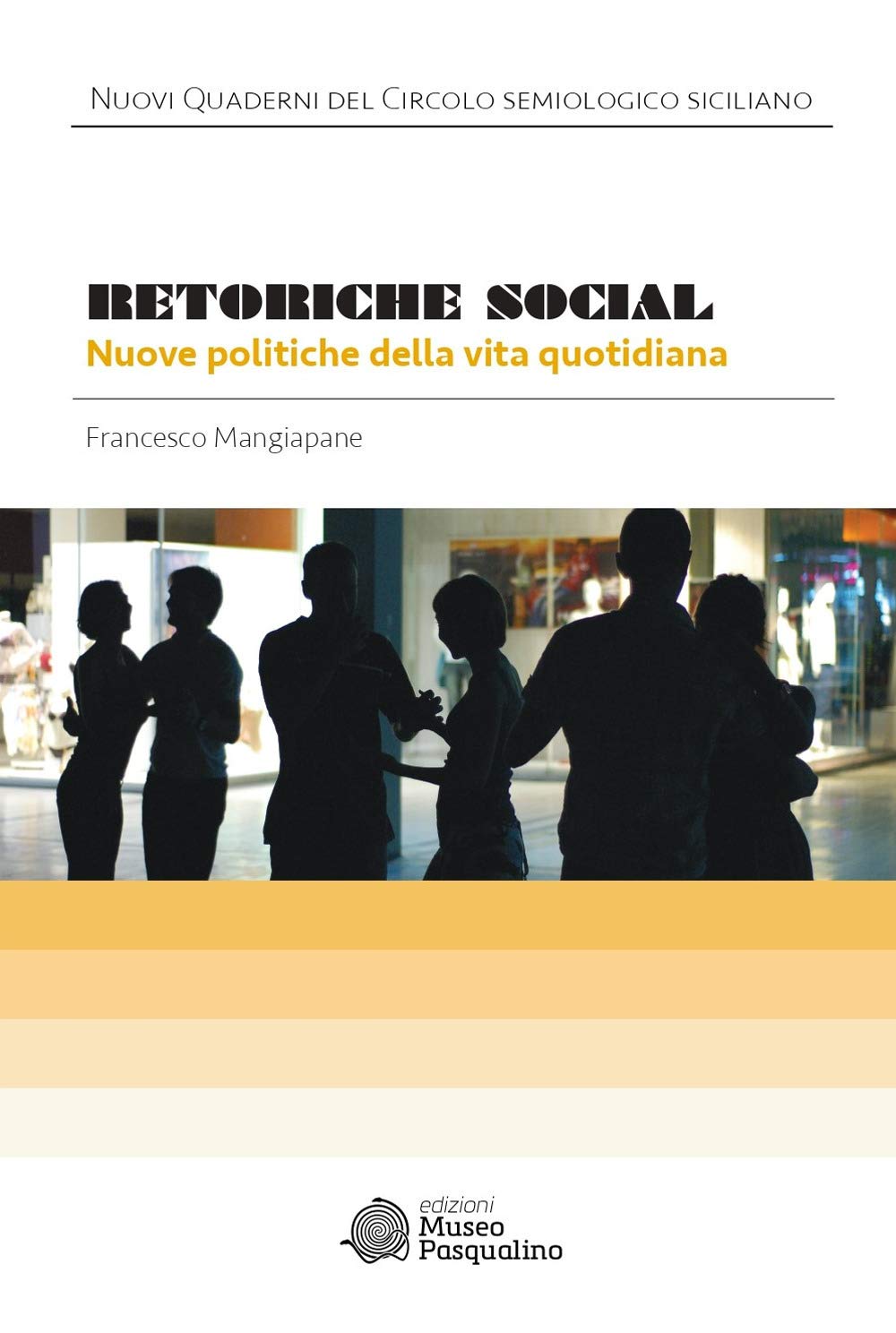 Retoriche Social. Nuove Politiche Della Vita Quotidiana - 4