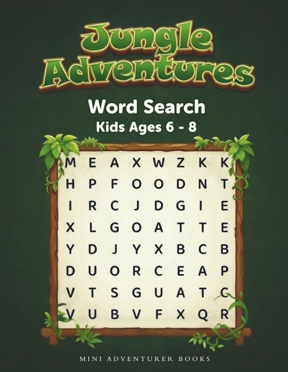Word Search for Kids Ages 6–8: Jungle Adventures: 50 Jungle-Themed Puzzles and Riddles