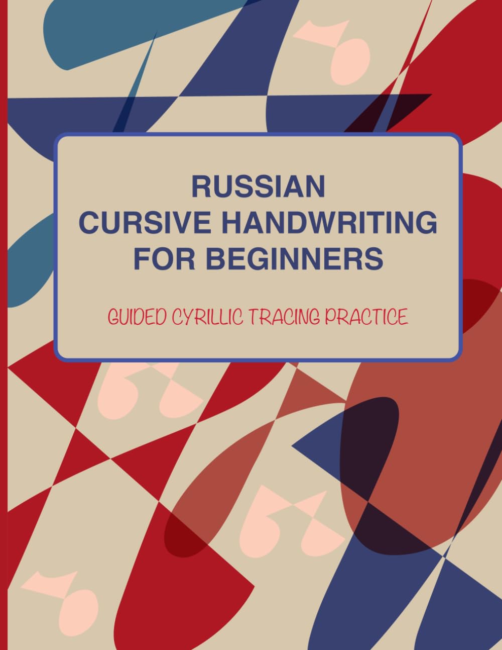 Russian Cursive Handwriting for Beginners: Guided Cyrillic Tracing Practice