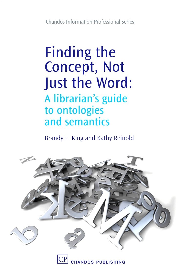 Buy Finding the Concept, Not Just the Word: A Librarian's Guide to Ontologies and Semantics — BookShops.in