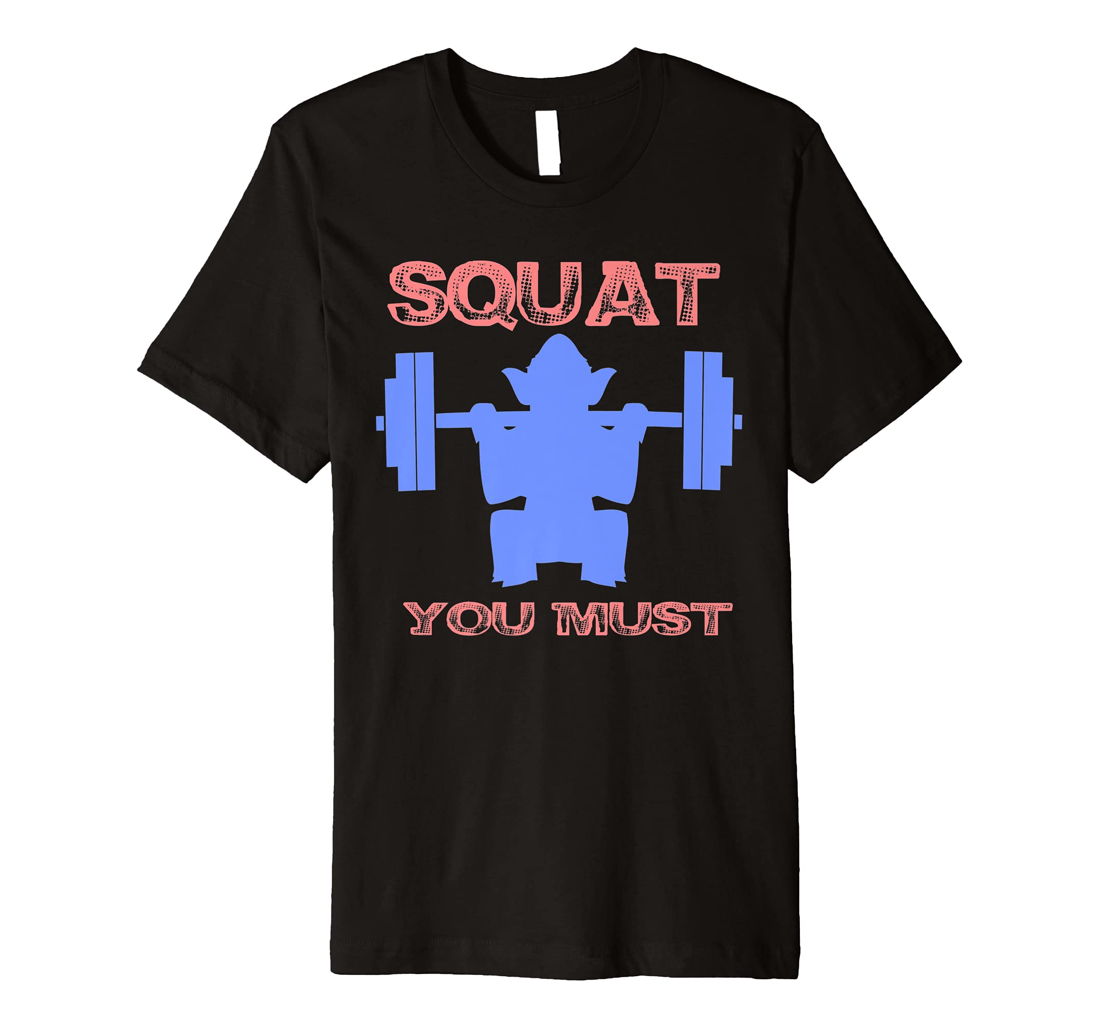 Squat you must t-shirt fitness gym squat funny gift t-shirt