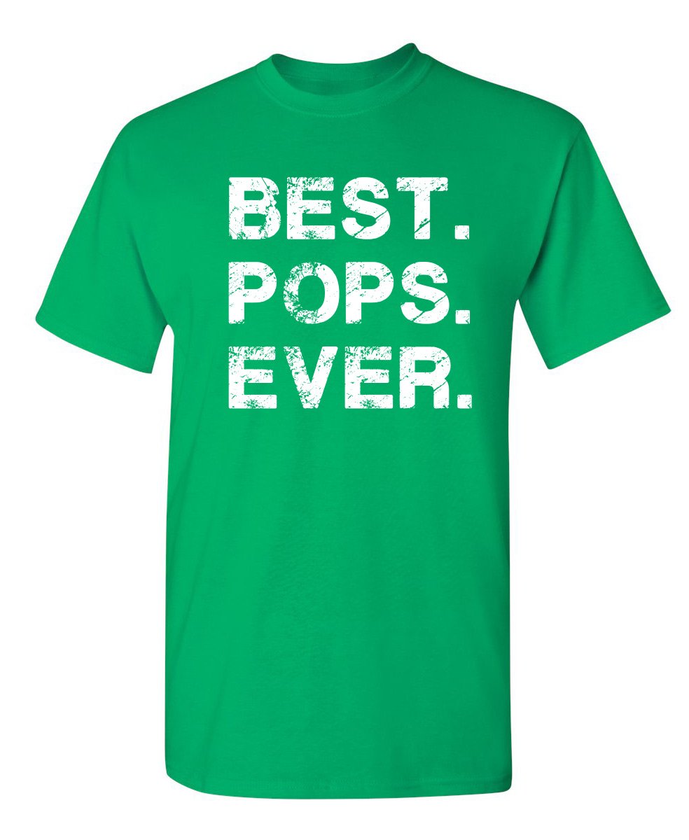 Best Pops Ever for Dad Graphic Sarcastic Funny T Shirt
