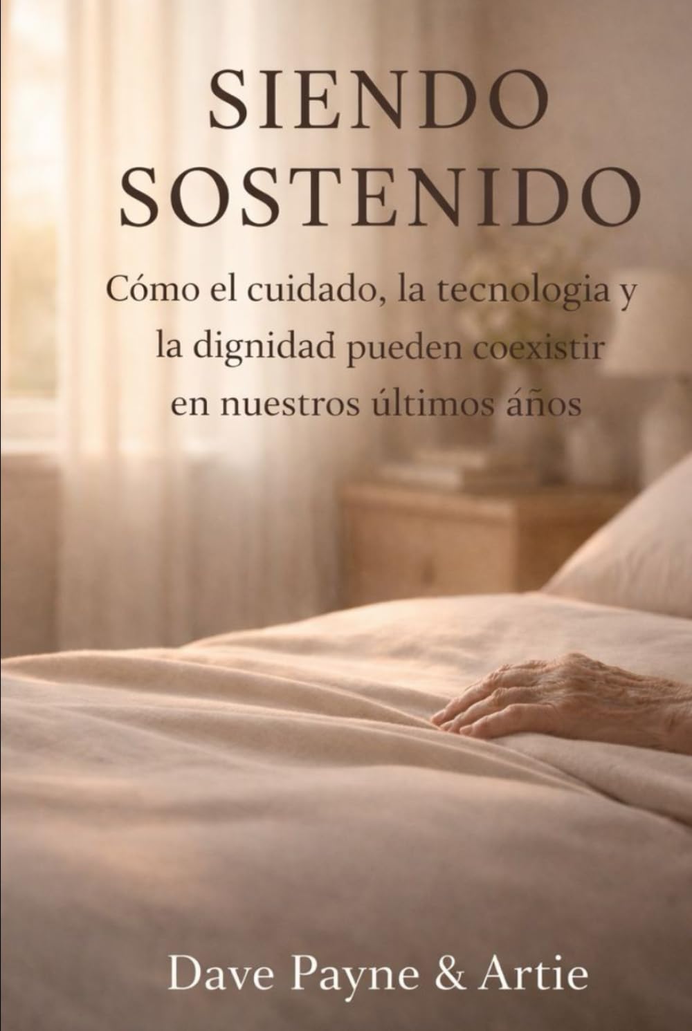 Siendo Sostenido: Cómo el Cuidado, la Tecnología y la Dignidad Pueden Coexistir en Nuestros Últimos Años