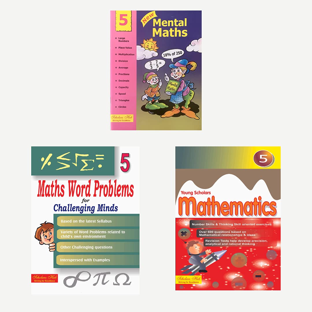 Scholars Hub Maths WorkBook Combo for Class 5: Mental Maths for Class 5 , Maths Word Problems for Class 5, Young Scholars Mathematics for Class 5 (Set of 3 Books)