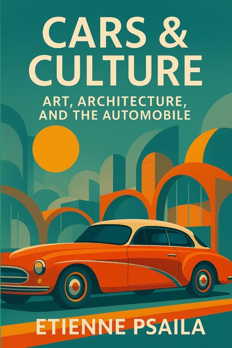 Cars & Culture: Art, Architecture, and the Automobile