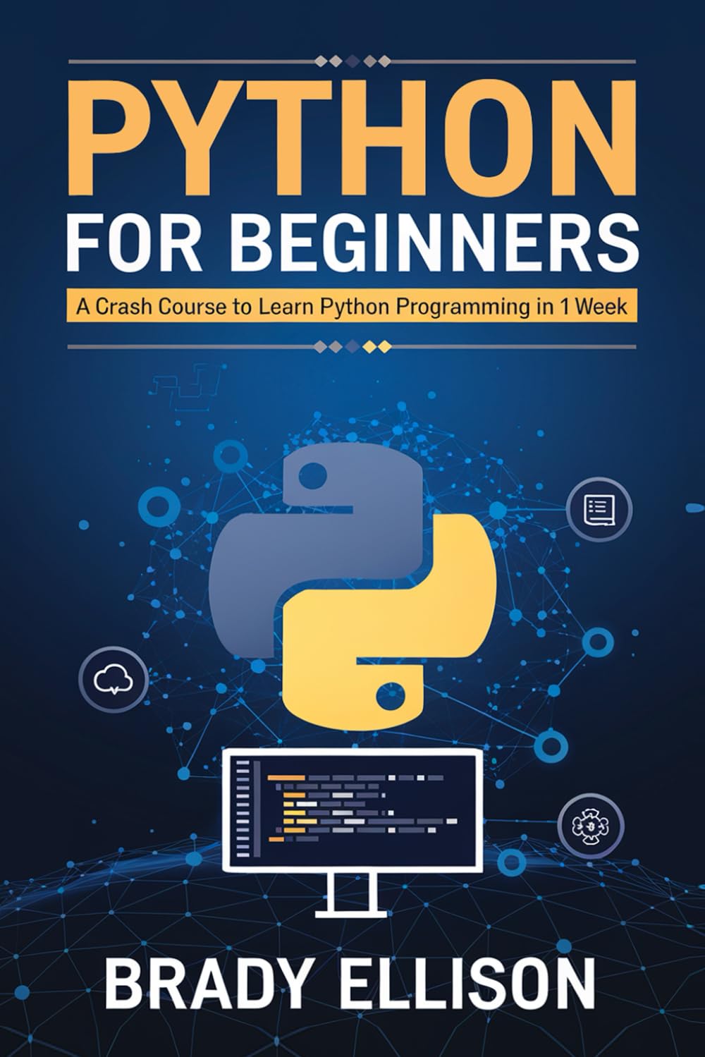 Python for Beginners: A crash course to learn Python Programming in 1 Week (Programming Languages for Beginners)