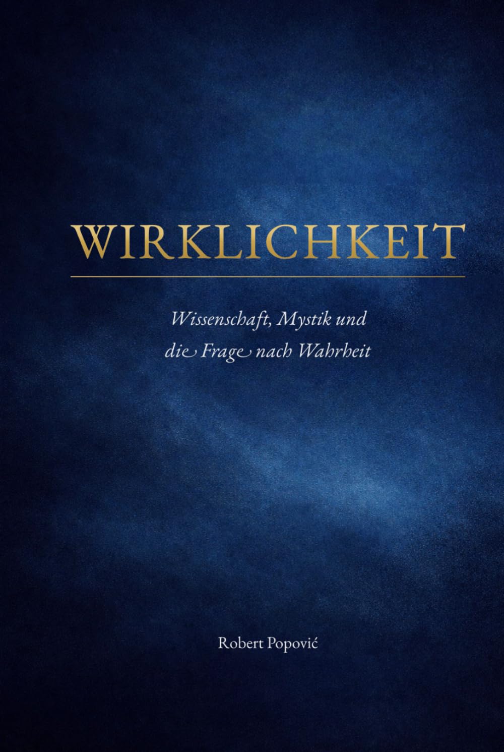 WIRKLICHKEIT: Wissenschaft, Mystik und die Frage nach Wahrheit