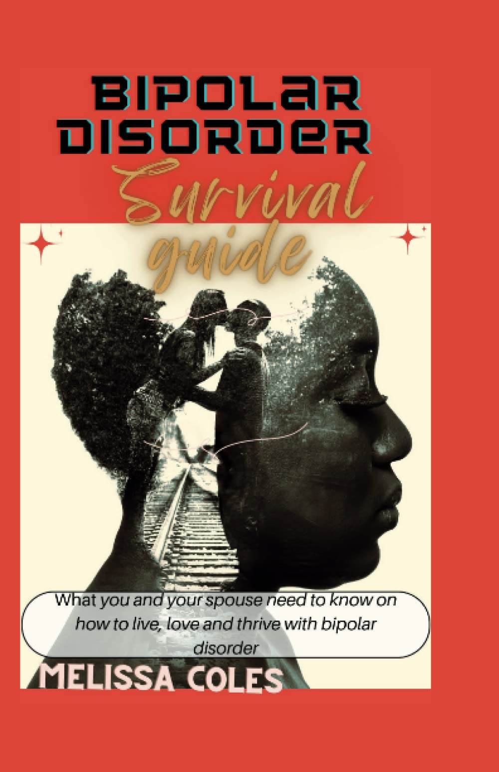 Bipolar Disorder Survival Guide: What you and your spouse need to know on how to live, love and thrive with bipolar disorder