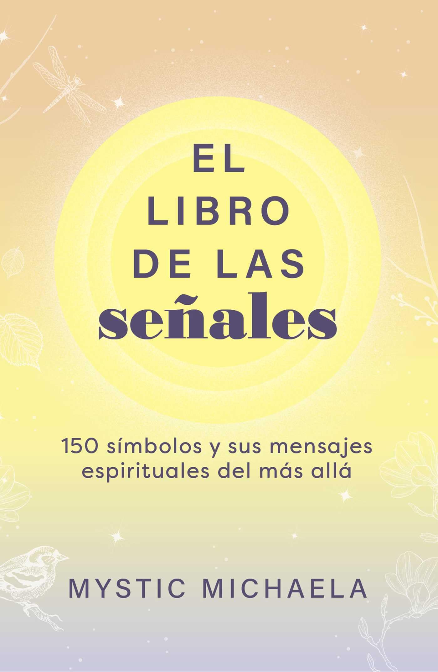 El libro de las señales: 150 símbolos y sus mensajes espirituales del más allá