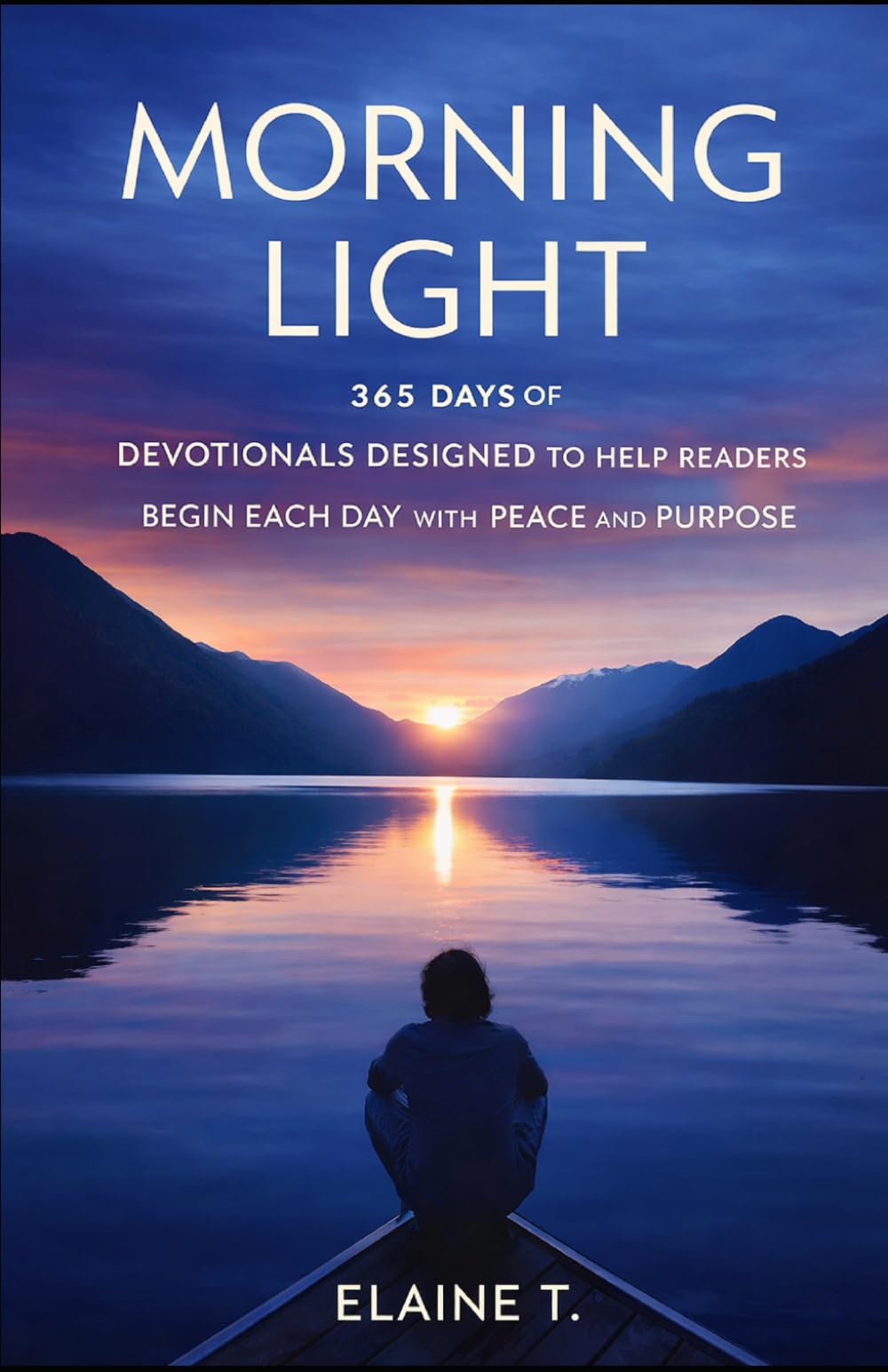 Morning Light: 365 days of Devotionals designed to help readers begin each day with peace and purpose