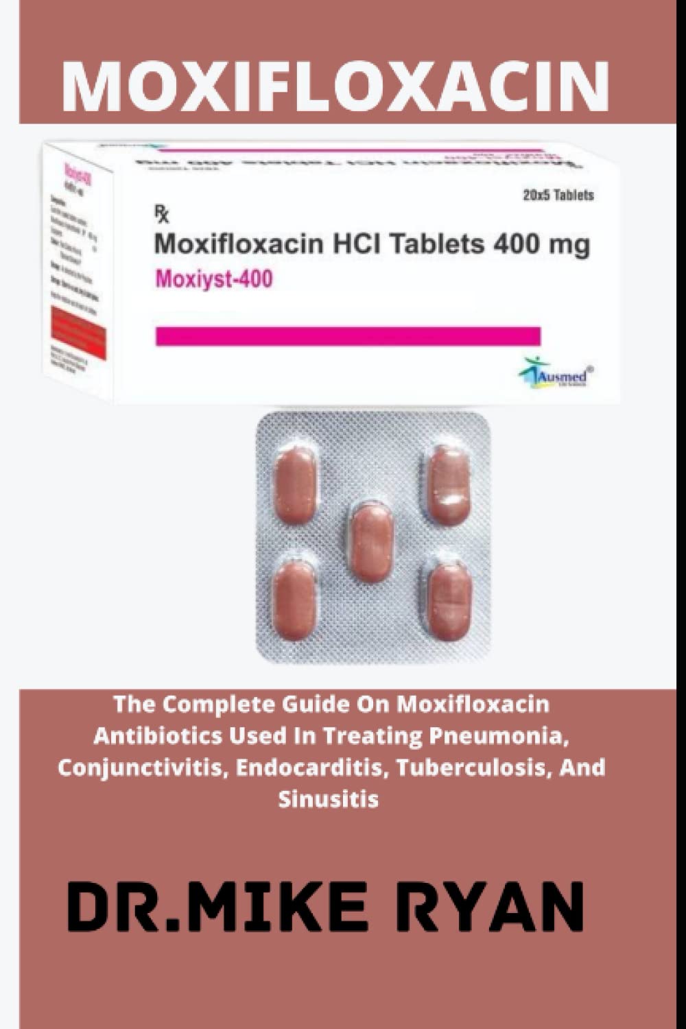 Buy MOXIFLOXACIN The Complete Guide On Moxifloxacin Antibiotics Used