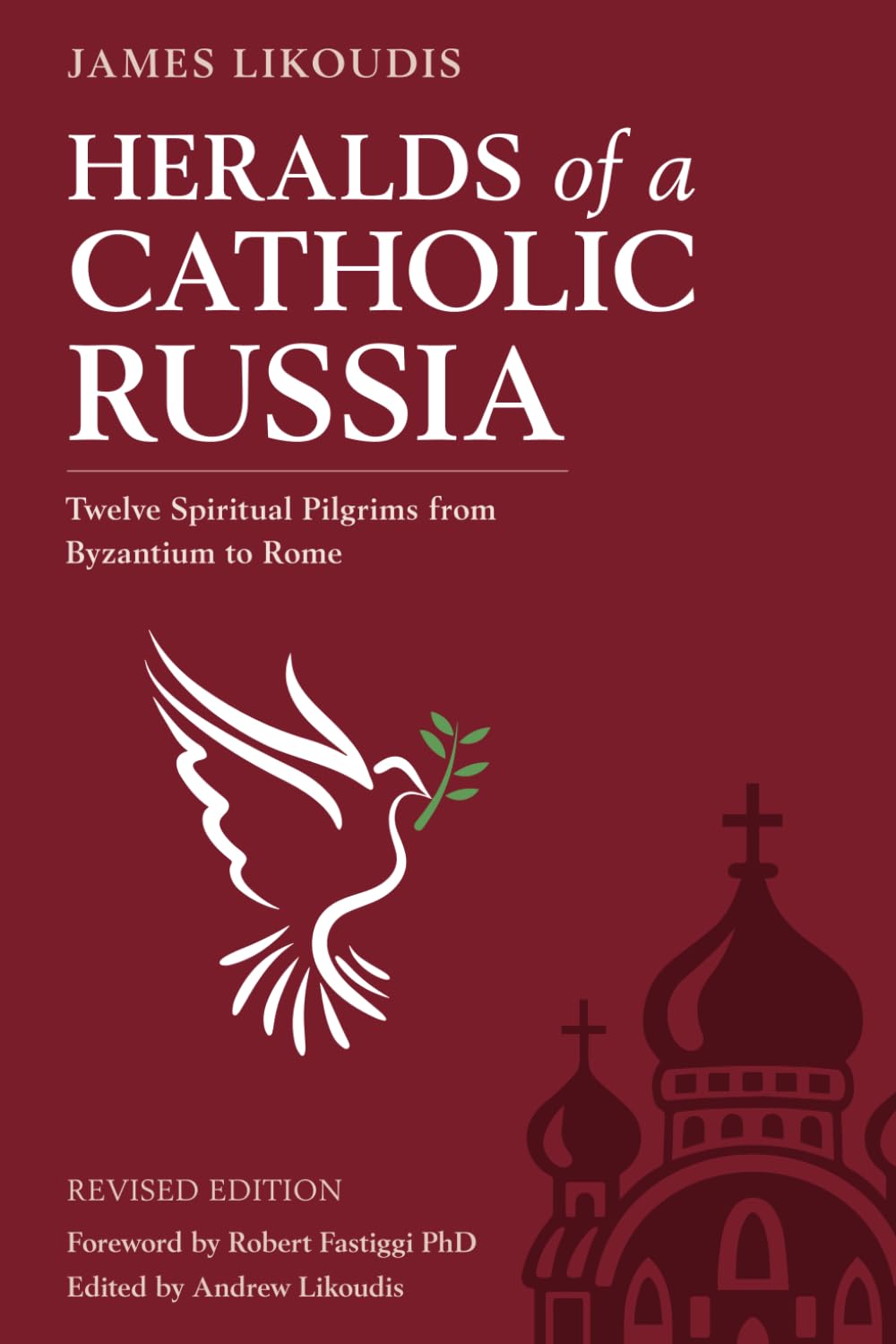 Heralds of a Catholic Russia: Twelve Spiritual Pilgrims from Byzantium to Rome