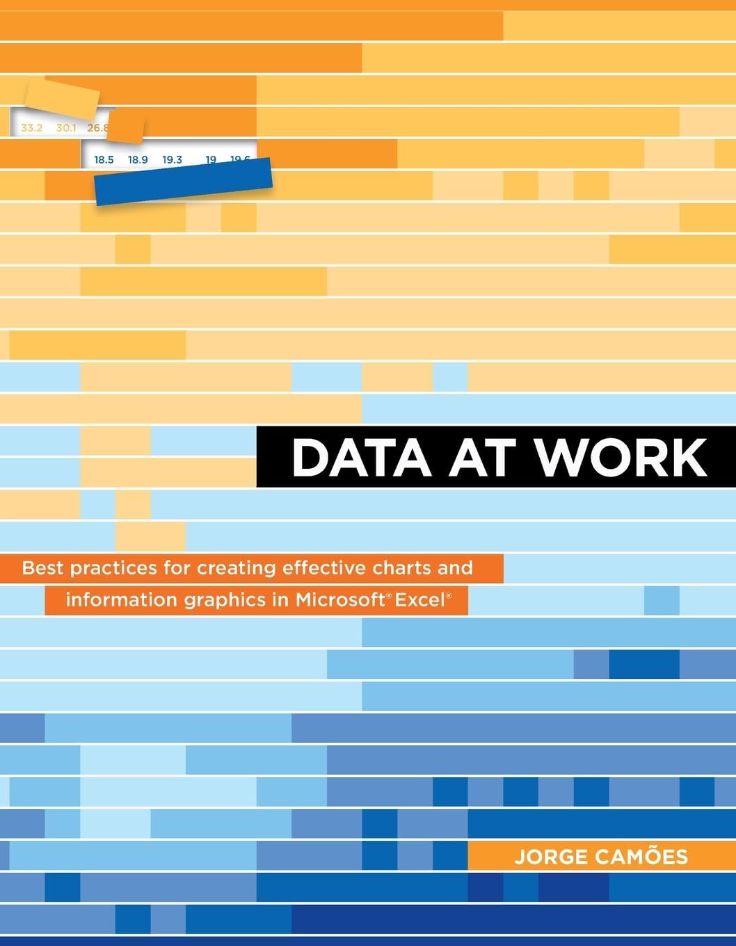 Data at Work: Best practices for creating effective charts and information graphics in Microsoft Excel (Voices That Matter) 1st Edition