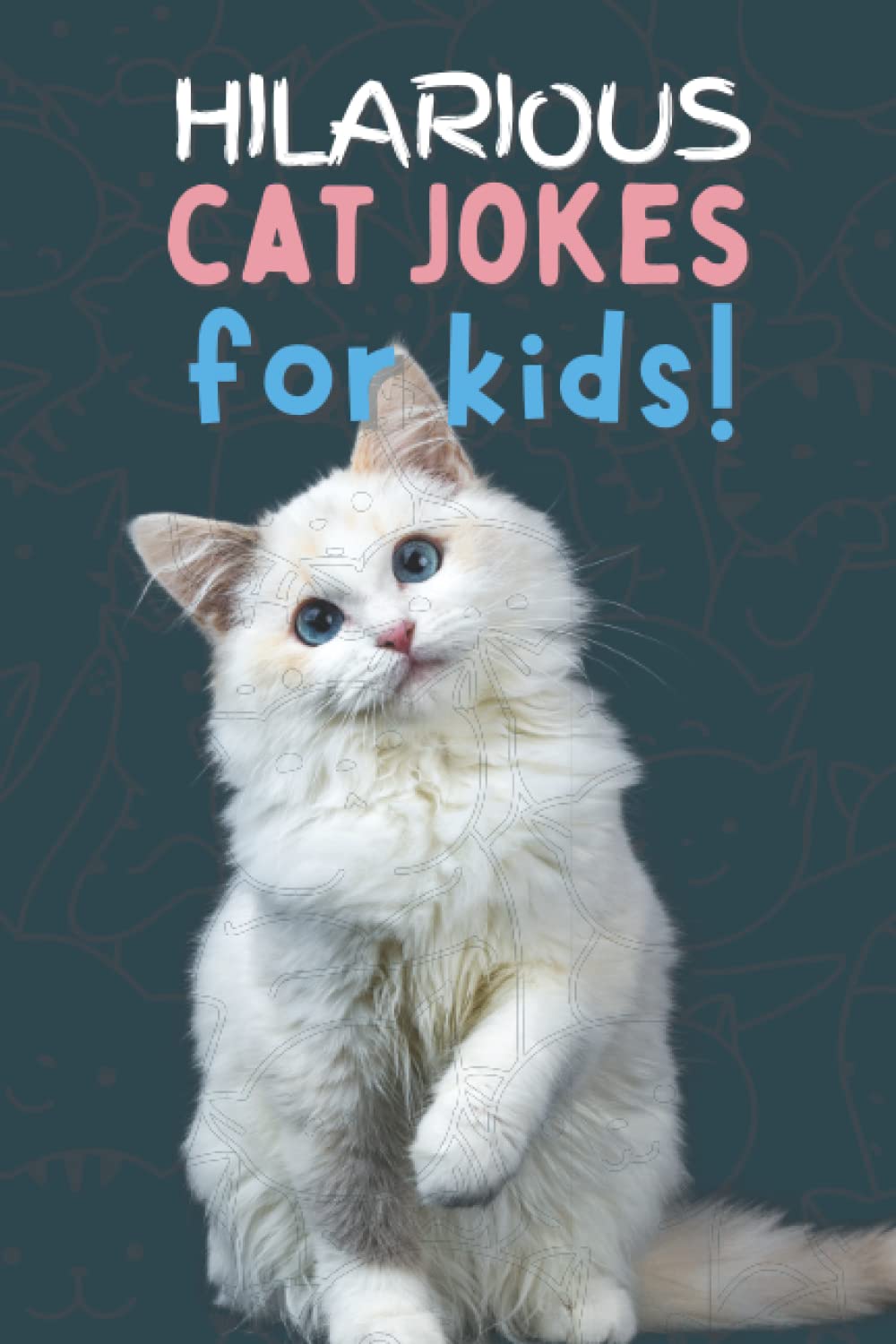 Hilarious Cat Jokes: Joke book for Kids, clean humor for ages 5-12 (Hilarious Jokes for Kids)