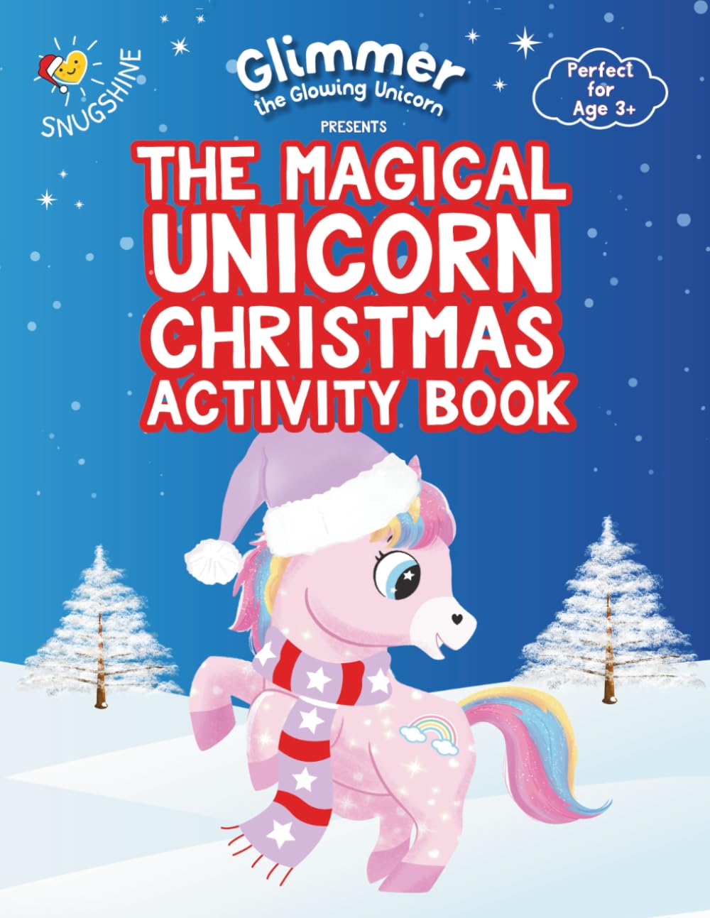 The MAGICAL UNICORN CHRISTMAS ACTIVITY BOOK starring Glimmer the Glowing Unicorn Magical Holiday Coloring and Creative Activities for Kids Ages 3–8. Rainbows, Stars, Love Hearts & Cozy Christmas Fun