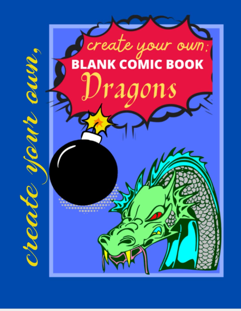 Create Your Own: Dragon Comic Book: Blank comic book pages to create your own awesome dragon themed design