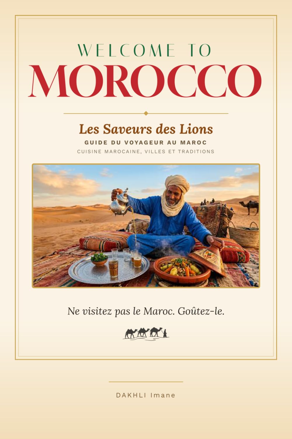 Welcome to Morocco: Les Saveurs des Lions – Guide du voyageur au Maroc : cuisine marocaine, villes et traditions