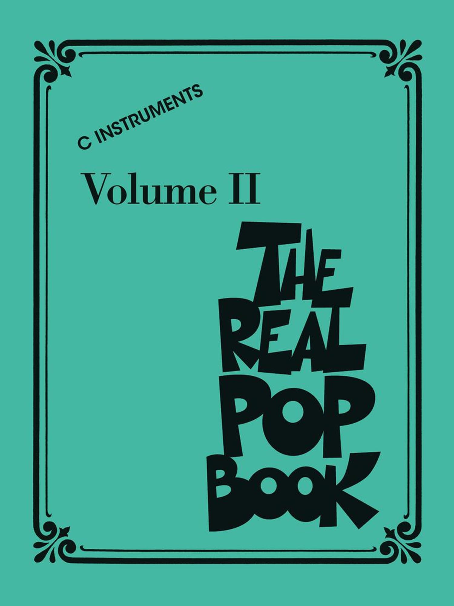 The Real Pop Book: Volume 2 - C Instruments | 200 Iconic Pop Songs with Lyrics and Chords | Lead Sheet Songbook in Real Book Format for Piano, Guitar, and Voice | Pop Sheet Music for Musicians