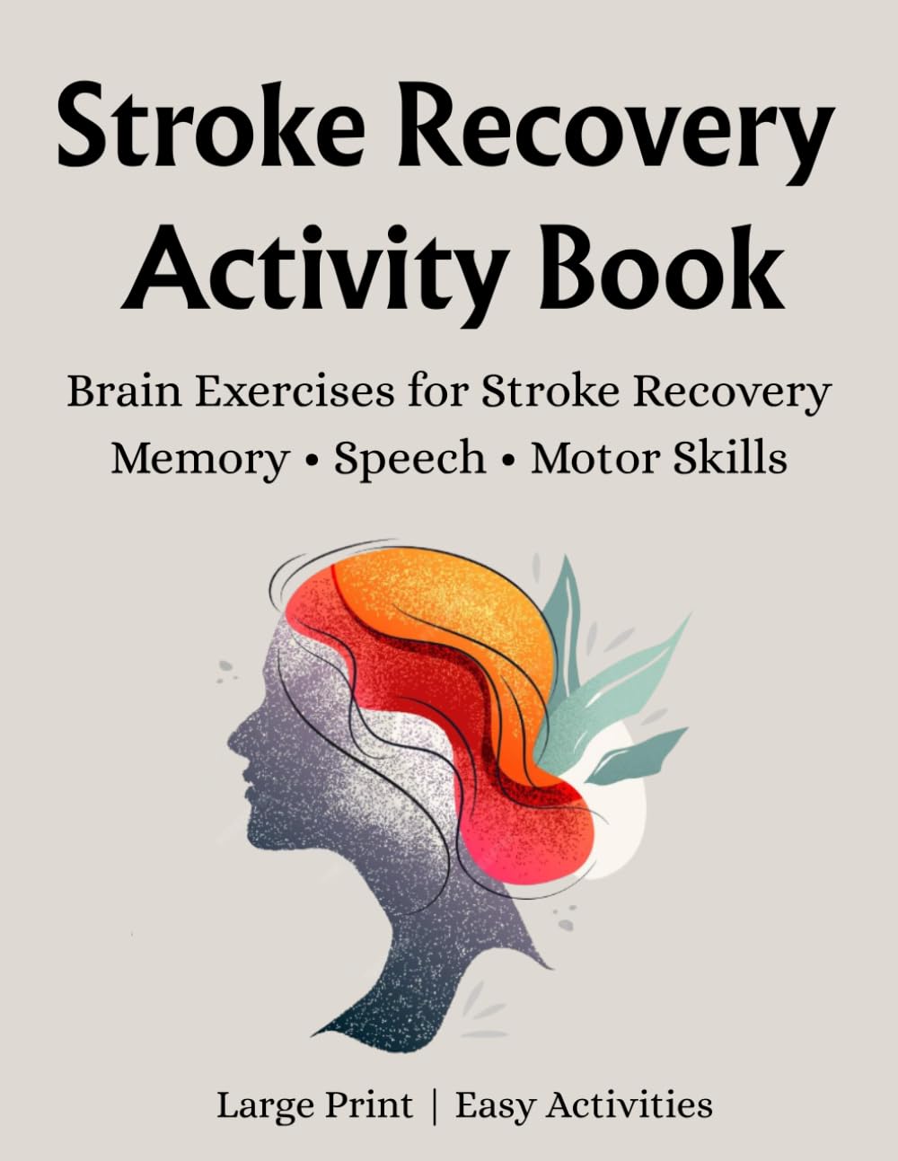 Stroke Recovery Activity Book for Adults: Large Print Puzzles and Exercises for Traumatic Brain Injury and Aphasia Rehabilitation, Improve Memory, ... Motor Skills for Stroke Patients and Seniors