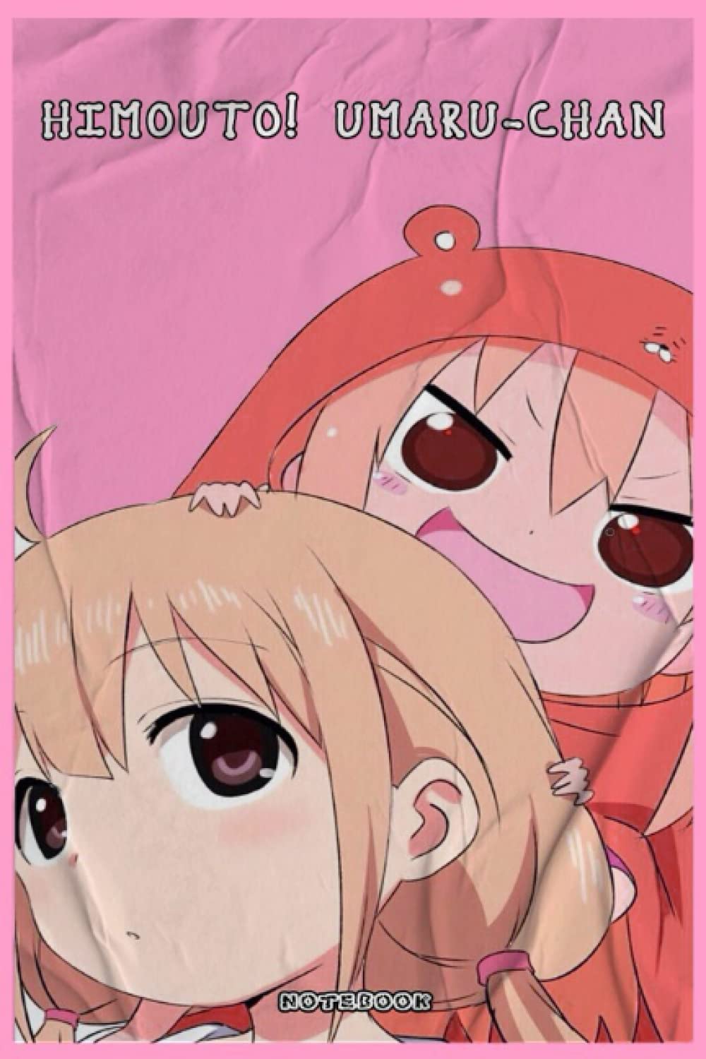 Himouto! Umaru-chan: To All the Fans Who loves anime And Manga ANIME AND  MANGA NOTEBOOK x 120 PAGES GIFT IDEAS