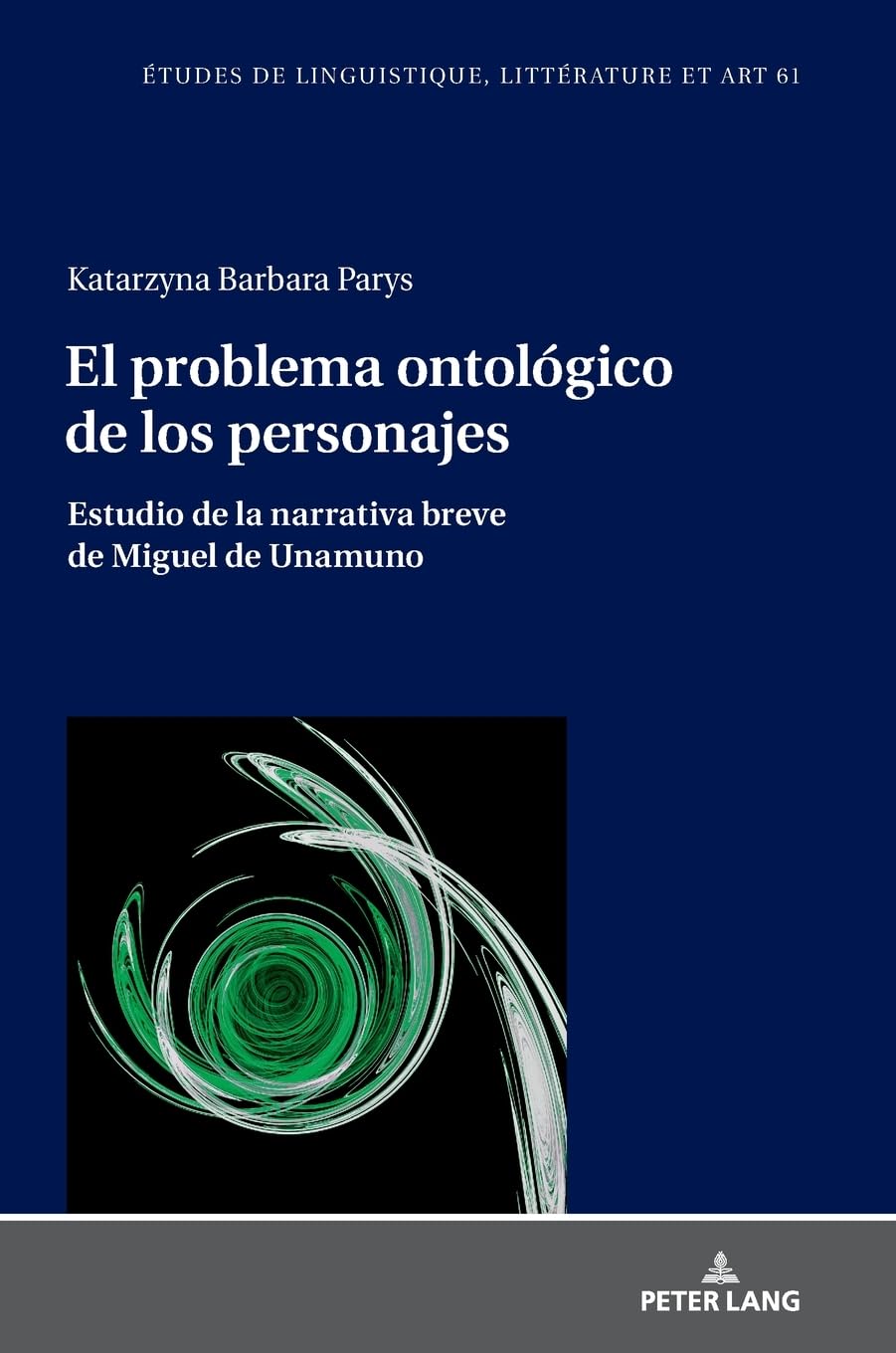 El problema ontológico de los personajes: Estudio de la narrativa breve de Miguel de Unamuno: 61 (Etudes de linguistique, littérature et arts / Studi di Lingua, Letteratura e Arte)