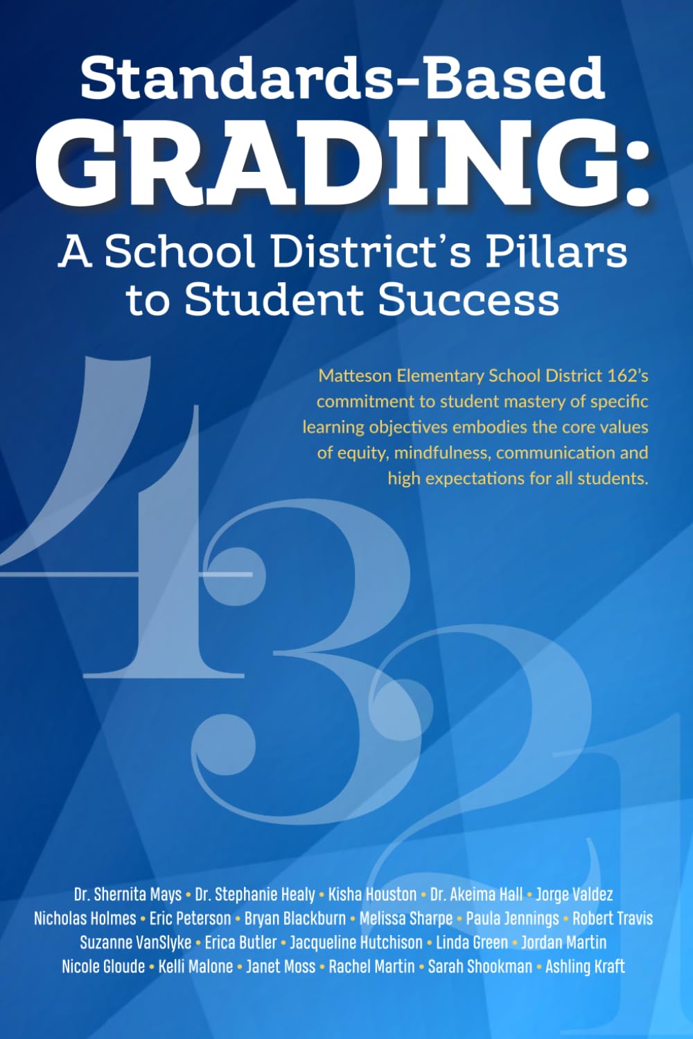 Standards-Based Grading: A School District's Pillar to Student Success: Matteson Elementary School District 162's commitment to student success by ... and high expectations for all students.