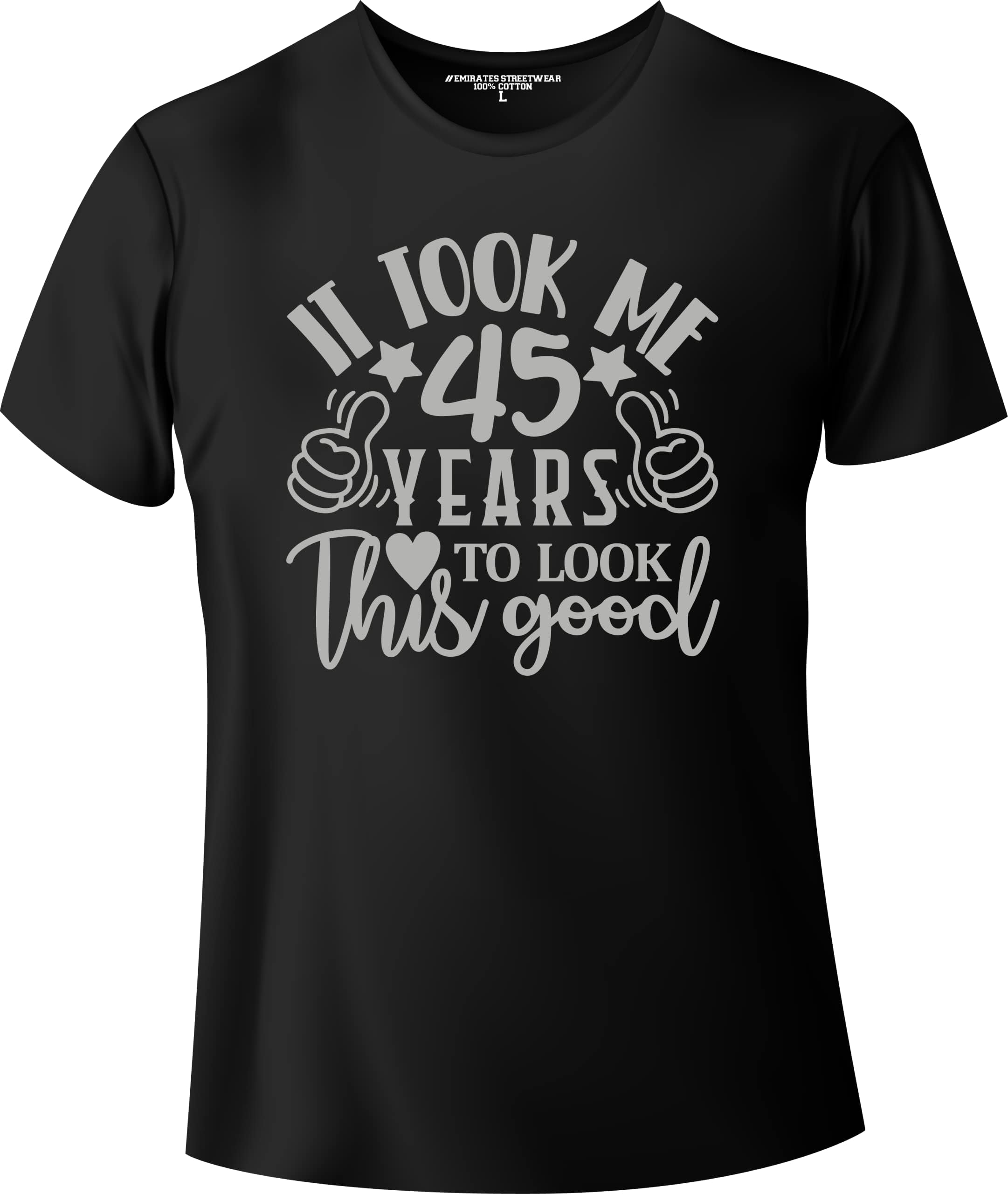 It Took Me 45 Years To Look This Good - Funny Birthday Shirt for Men or Women D-129