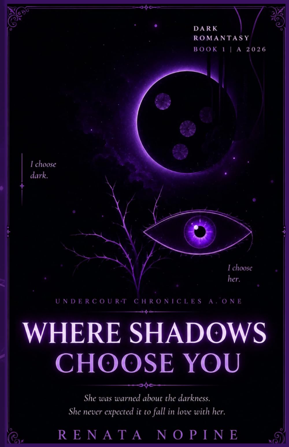 Where Shadows Choose You: An Enemies-to-Lovers Dark Romantasy (Undercourt Chronicles, Book 1) (WHERE SHADOWS - UNDERCOURT CHRONICLES)