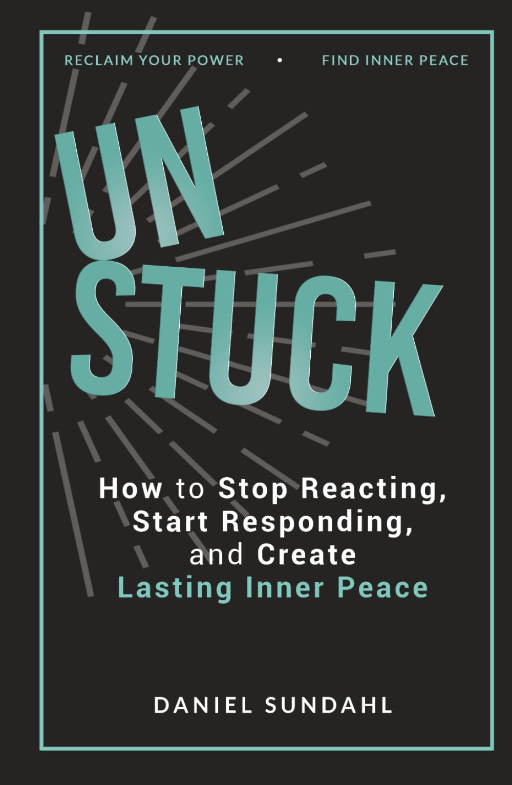 UnStuck: How to Stop Reacting, Start Responding, and Create Lasting Inner Peace