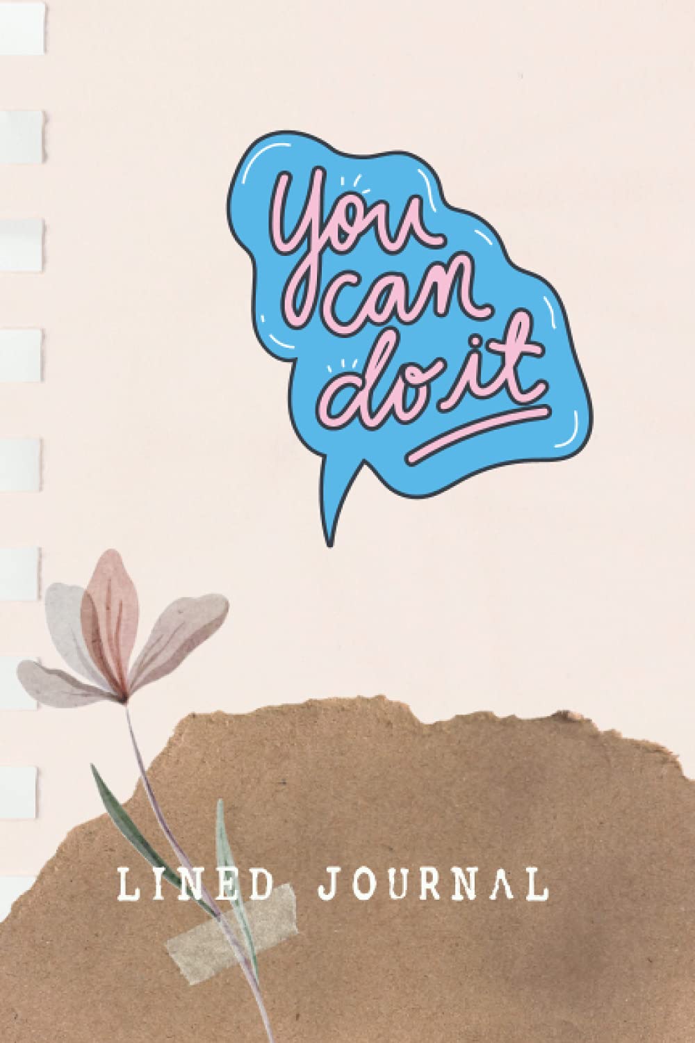 You Can Do It Lined Journal: Best Motivational Lined Journal | Inspirational Notebook | 120 pages 6x 9 in | Inspirational Notebook | You Can Do It Lined Journal