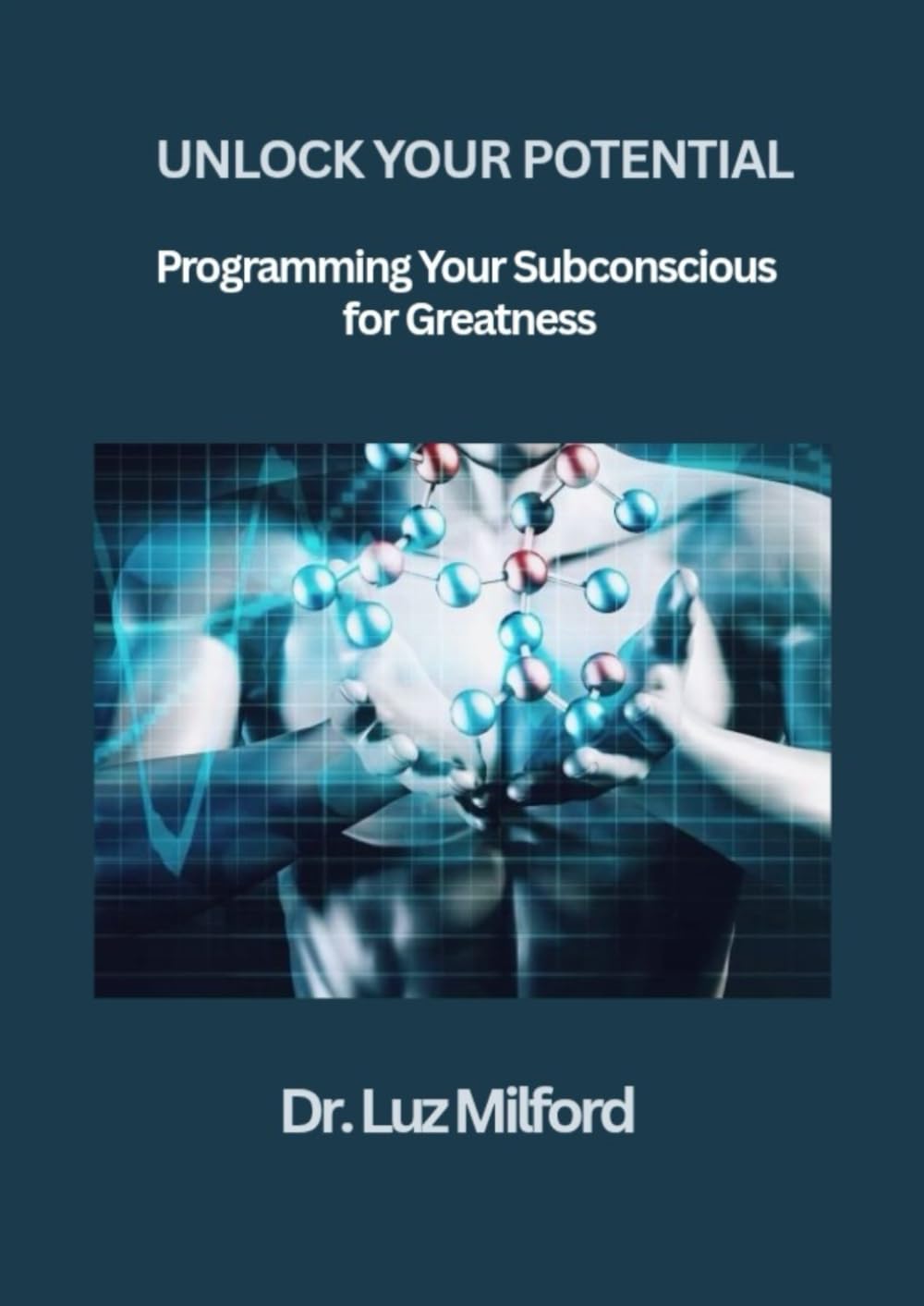 UNLOCK YOUR POTENTIAL: Programming Your Subconscious for Greatness