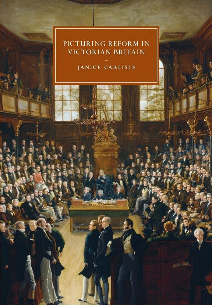 Picturing Reform in Victorian Britain: 79 (Cambridge Studies in Nineteenth-Century Literature and Culture, Series Number 79)
