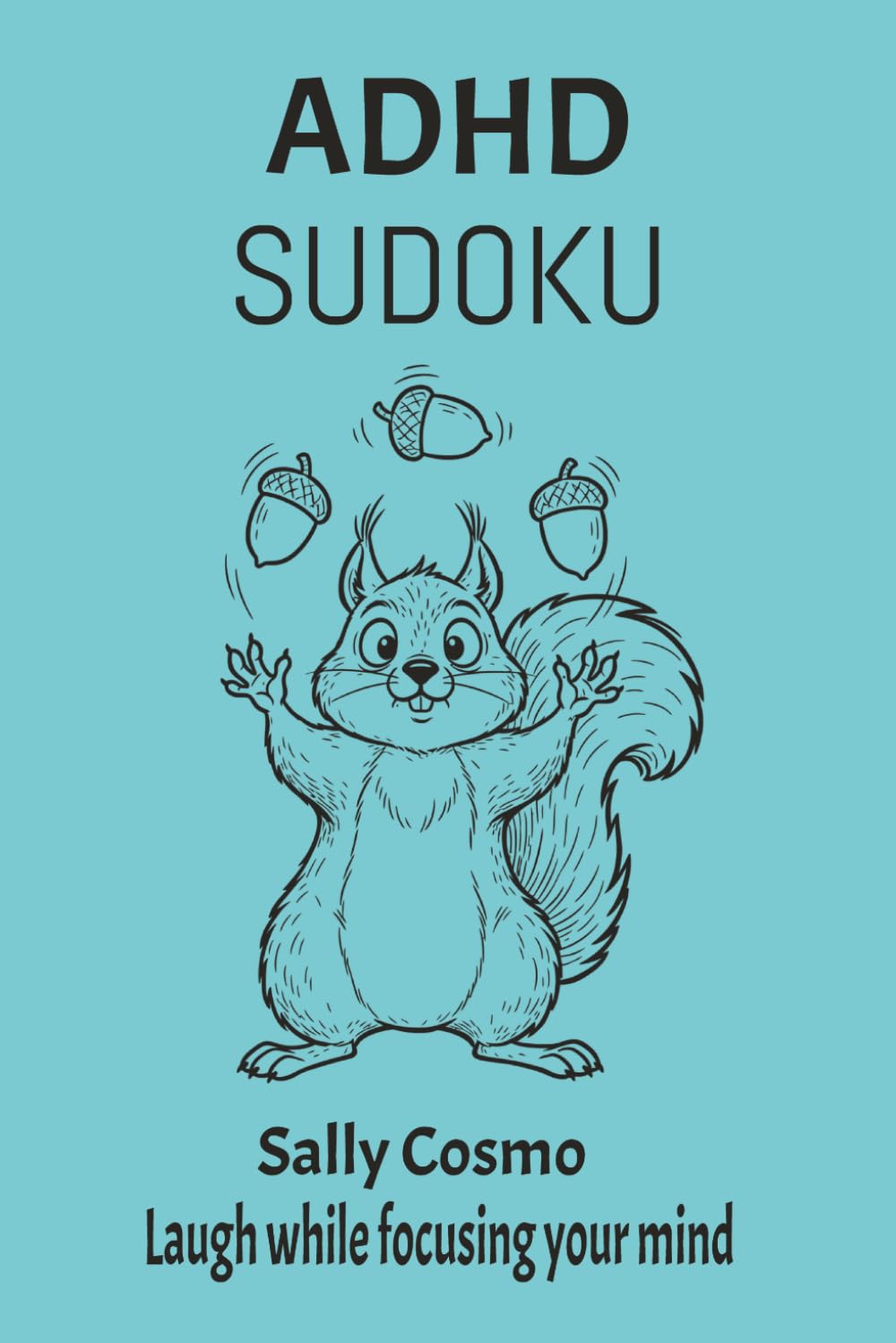 ADHD Sudoku: Laugh while focusing your mind with funny ADHD jokes written by someone living with ADHD. Each of the 55 puzzles in this 6x9 inch book ... it feels to have ADHD. Solutions included.