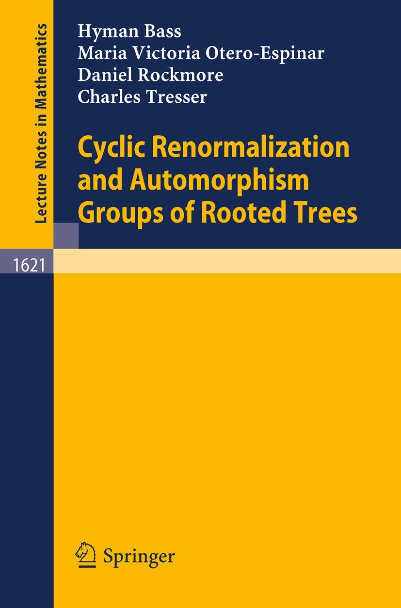 Cyclic Renormalization and Automorphism Groups of Rooted Trees (Lecture Notes in Mathematics, 1621)