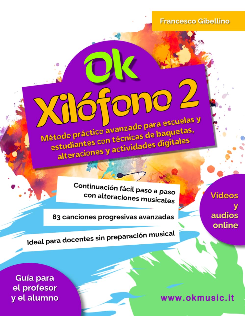 Ok Xilófono - Vol. 2: Método avanzado con técnicas de baquetas, alteraciones, dinámicas y actividades digitales online para escuela primaria. ... preparación musical e instructores no músicos