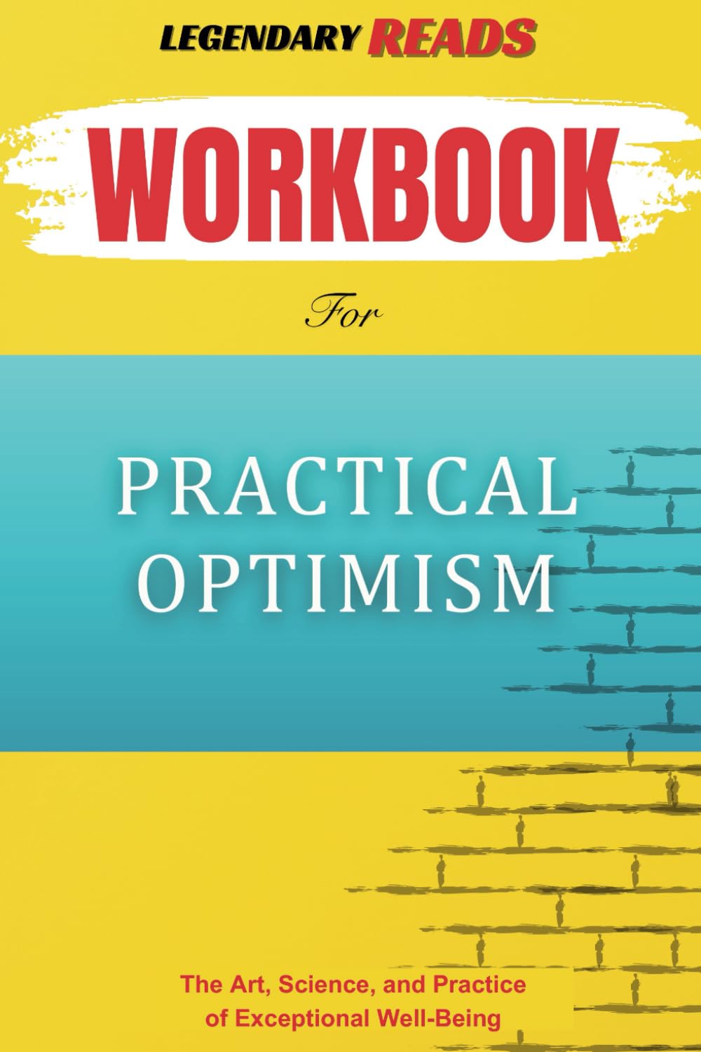 Workbook for Practical Optimism: The Art, Science, and Practice of Excellent Well-Being (An Essential Guide to Sue Varma M.D.'s Book)