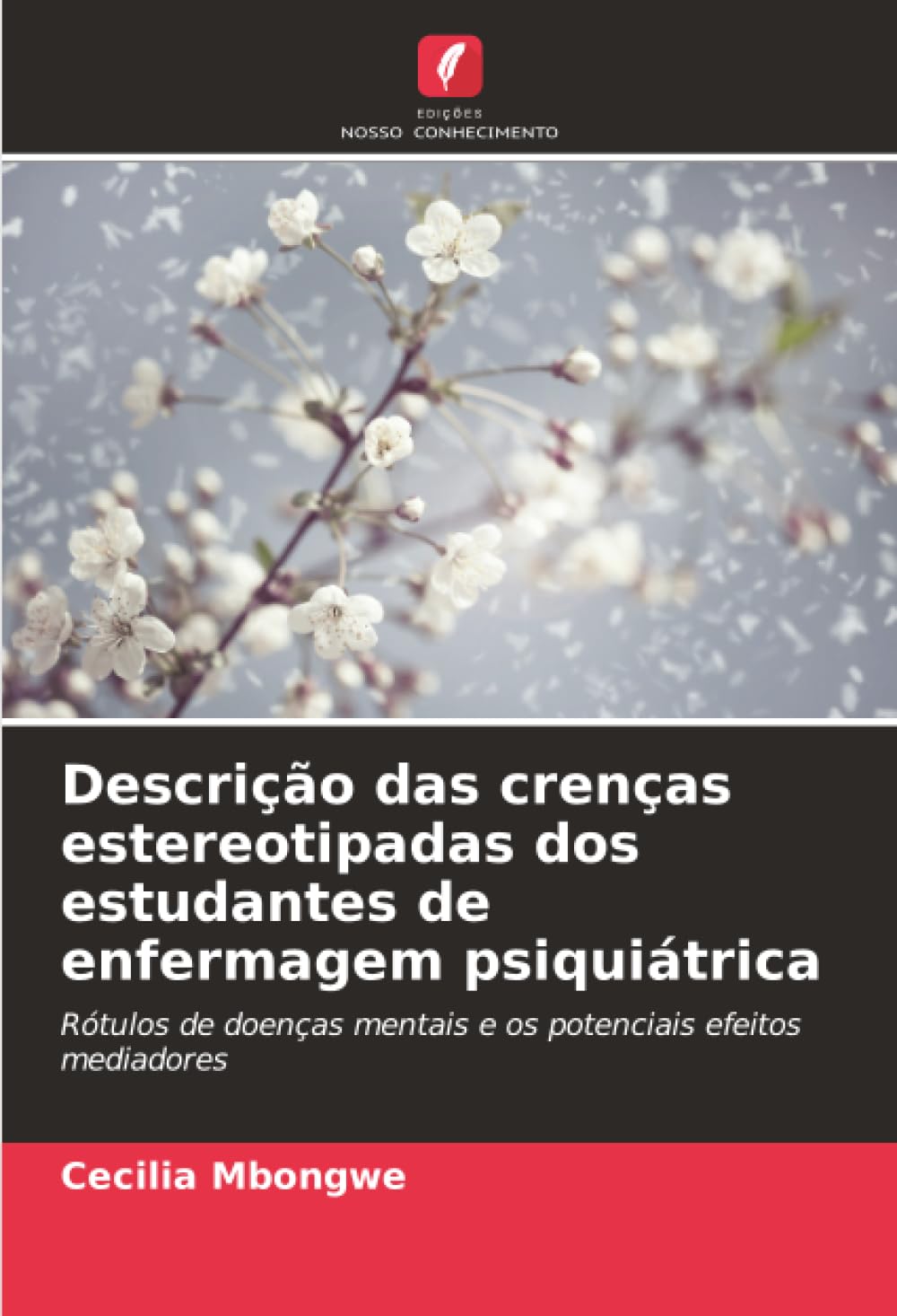 Descrição das crenças estereotipadas dos estudantes de enfermagem psiquiátrica: Rótulos de doenças mentais e os potenciais efeitos mediadores