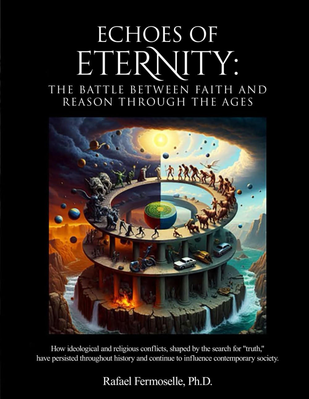 Echoes of Eternity: The Battle Between Faith and Reason Through the Ages
