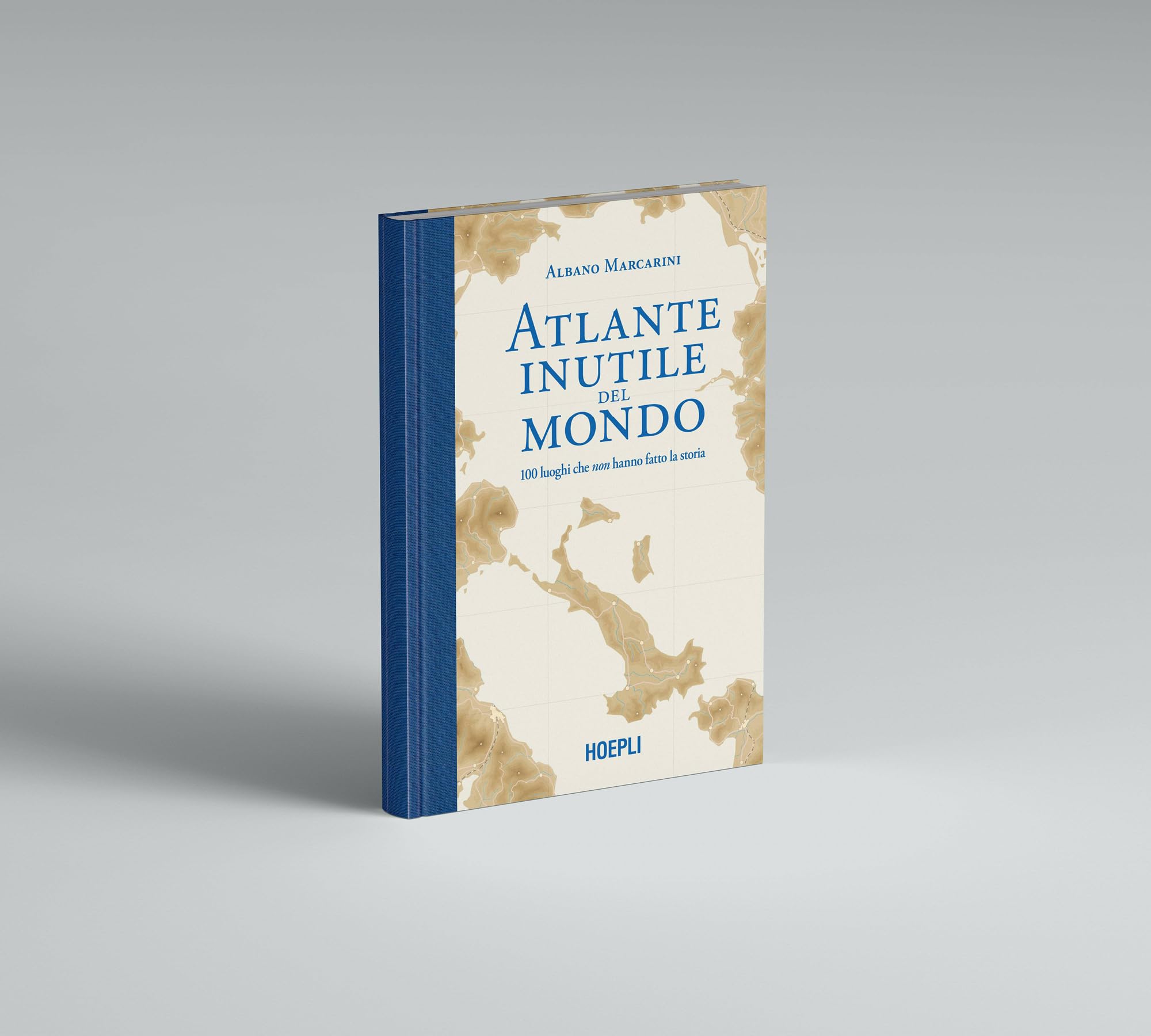 Atlante inutile del mondo. 100 luoghi che non hanno fatto la storia