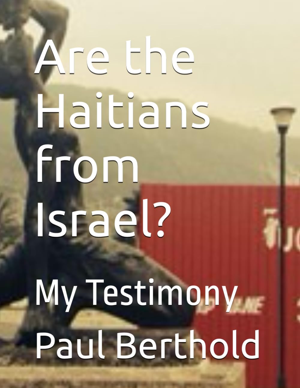 Are the Haitians from Israel?: My Testimony