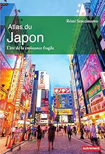 Atlas du Japon. L'ère de la croissance fragile (Atlas Monde)