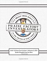 Praise Factory Investigators Unit 12 Core Curriculum, Volume 3: ESV Version: God's People Live for Him 1537026534 Book Cover