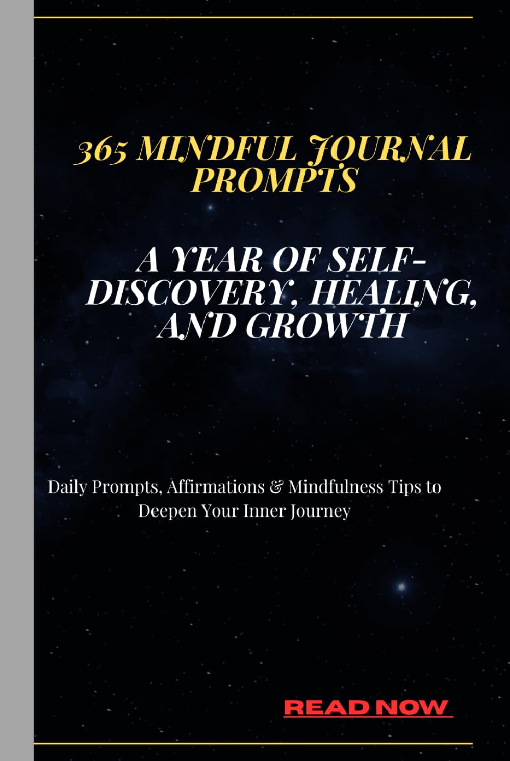 365 day's Mindful Journal Prompts: A Year of Self-Discovery, Healing, and Growth