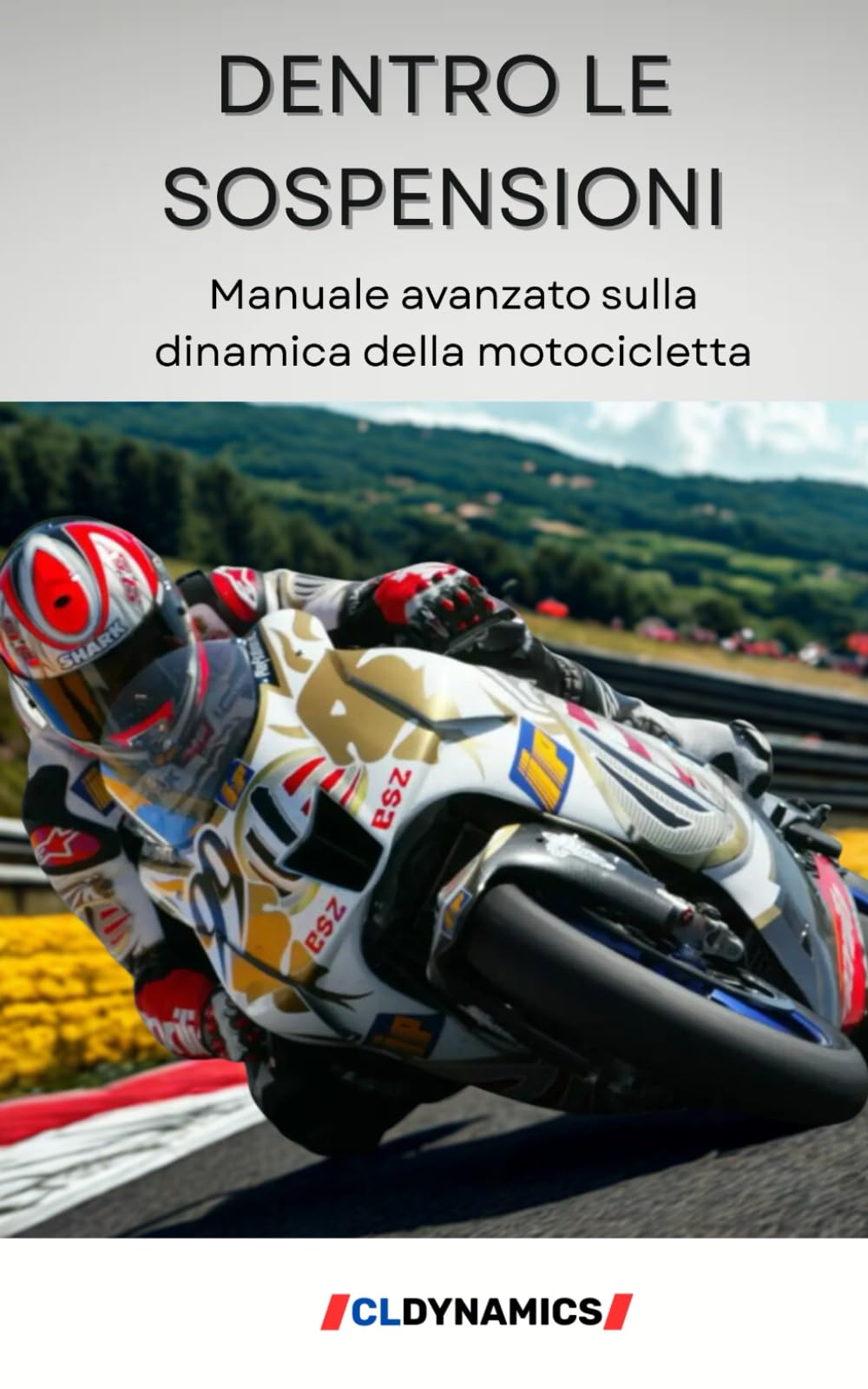 Dentro le sospensioni: Manuale avanzato sulla dinamica della motocicletta